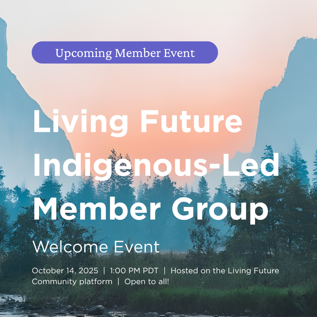 Advertisement for an Upcoming Member Event — 'Living Future Indigenous-Led Member Group' welcome event from 1-2 pm PDT on October 14th, 2025. Hosted on the Living Future Community platform. Open to all Living Future members.