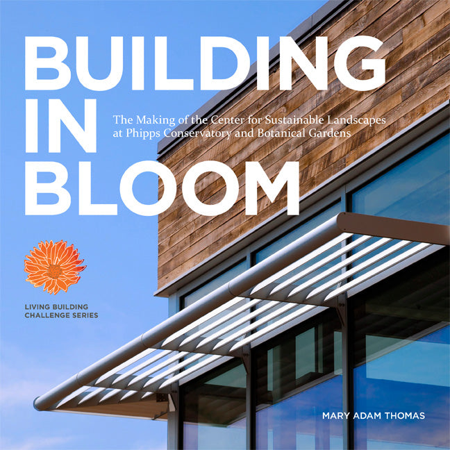 Living Building Challenge (LBC) Book about Phipps Conservatory in Pittsburgh