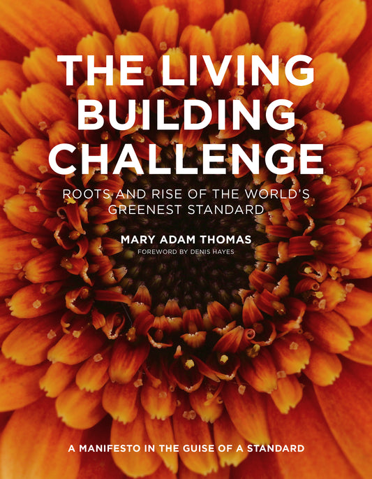 Historical record of the Living Building Challenge, LBC, Cascadia Green Building Council, International Living Future Institute, Jason F. McLennan Book