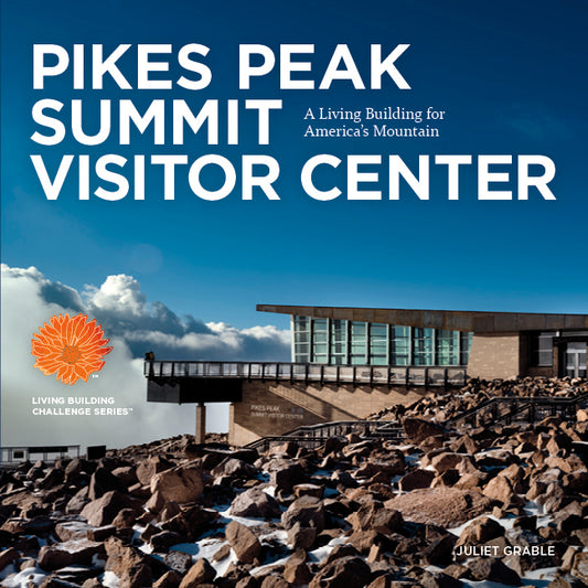 Living Building Challenge Book, Pikes Peak Mountain, Colorado Springs, Biophilic design, cold-climate building techniques