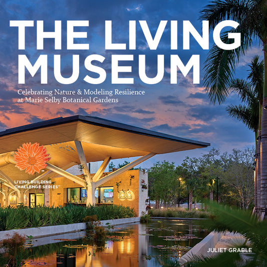 The Living Museum: Celebrating Nature & Modeling Resilience at Marie Selby Botanical Gardens