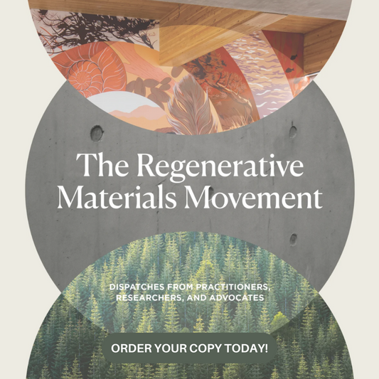 The Regenerative Materials Movement: Dispatches from Practitioners, Researchers, and Advocates (ePDF)